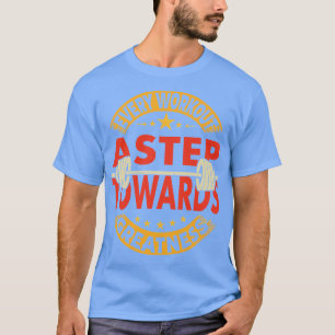 every workout a step towards greatness 1 T-Shirt