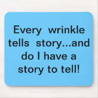 Every wrinkle tells story mouse pad