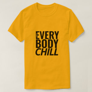Everybody Chill - A MisterP Shirt