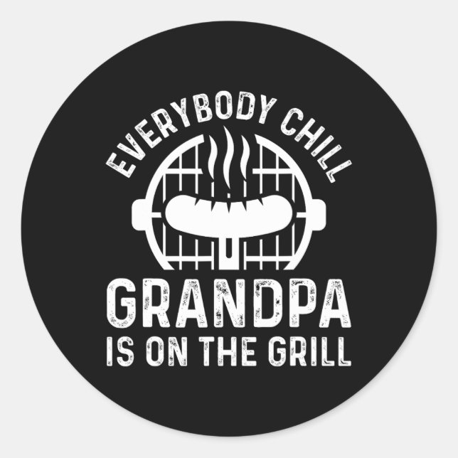 Everybody Chill Grandpa Is On The Grill Bbq Chef G Classic Round Sticker (Front)