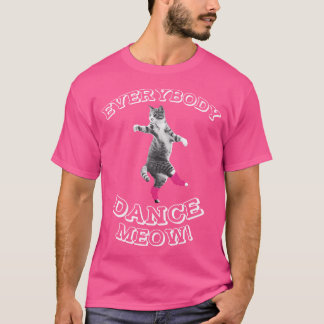 Everybody Dance Meow Cat Lover Cat Dance Mum T-Shirt
