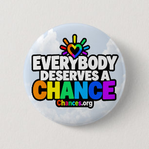 Everybody Deserves a Chance 6 Cm Round Badge