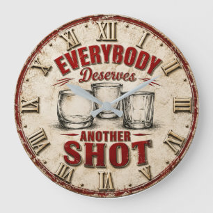 Everybody Deserves Another Shot Funny Bar Quote Large Clock