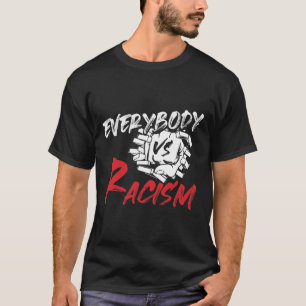 Everybody Everyone Vs Racism - Anti-hate Resist Gi T-Shirt