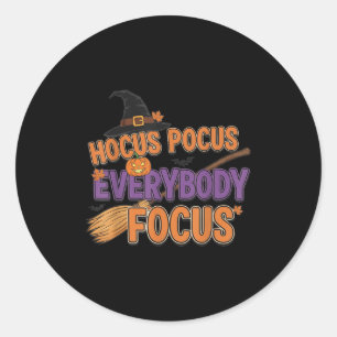 Everybody Focus Funny Halloween Teachers  Classic Round Sticker