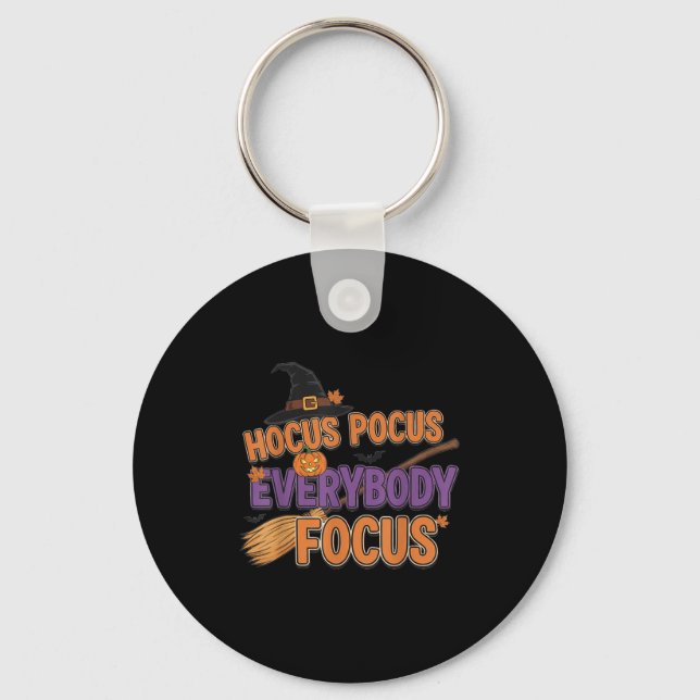 Everybody Focus Funny Halloween Teachers  Key Ring (Front)