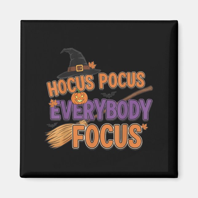 Everybody Focus Funny Halloween Teachers  Magnet (Front)
