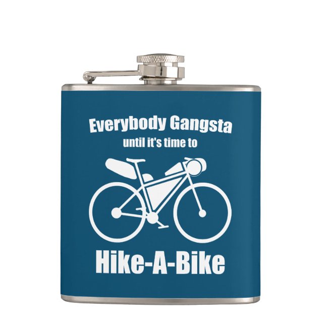 Everybody Gangsta Until It's Time To Hike-A-Bike Hip Flask (Front)