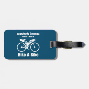 Everybody Gangsta Until It's Time To Hike-A-Bike Luggage Tag