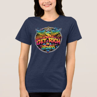 Everybody Get Rich In 26 Female T Tri-Blend Shirt