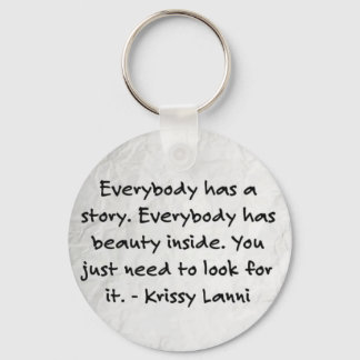 Everybody has a story inpirational keychain