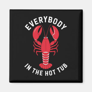 Everybody In The Hot Tub Funny Crawfish Boil Mardi Magnet