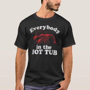 Everybody In The Hot Tub Funny Crawfish Boil Mardi T-Shirt