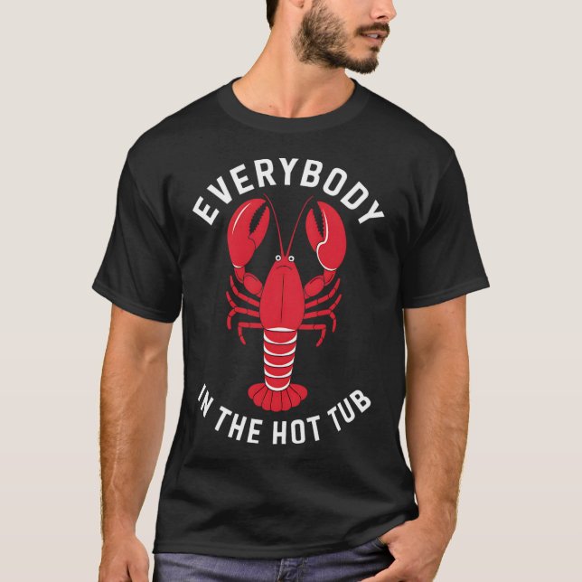 Everybody In The Hot Tub Funny Crawfish Boil Mardi T-Shirt (Front)