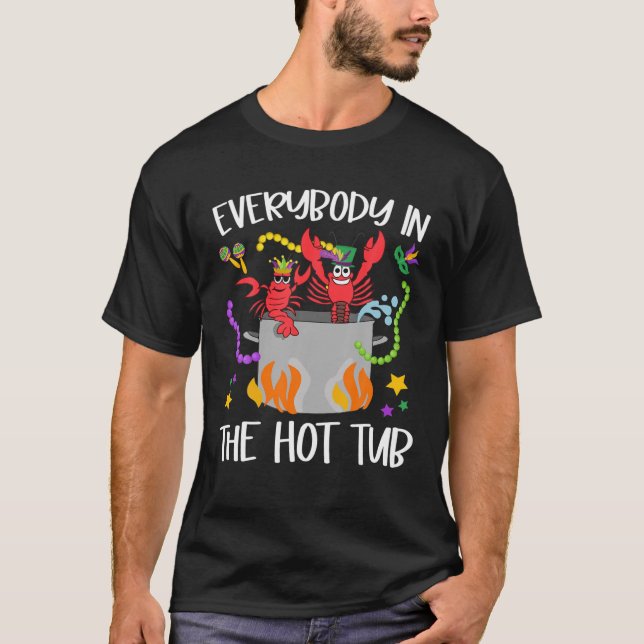 Everybody In The Hot Tub Mardi Gras Crawfish Cajun T-Shirt (Front)