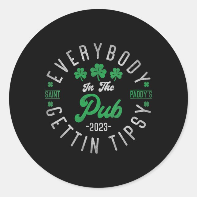 Everybody In The Pub Getting Tipsy 2023 St Patrick Classic Round Sticker (Front)
