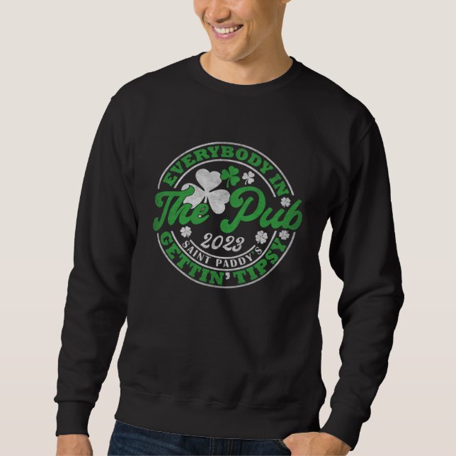 Everybody In the Pub Getting Tipsy 2023 St Patrick Sweatshirt (Front)