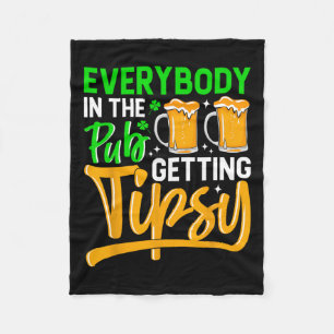 Everybody In The Pub Getting Tipsy 2024 St Patrick Fleece Blanket