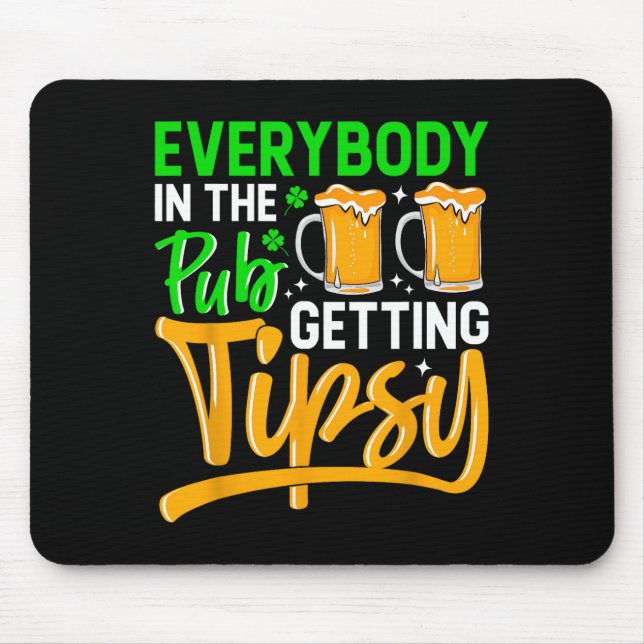 Everybody In The Pub Getting Tipsy 2024 St Patrick Mouse Mat (Front)