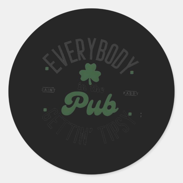Everybody In The Pub Getting Tipsy St Patrick'S Da Classic Round Sticker (Front)