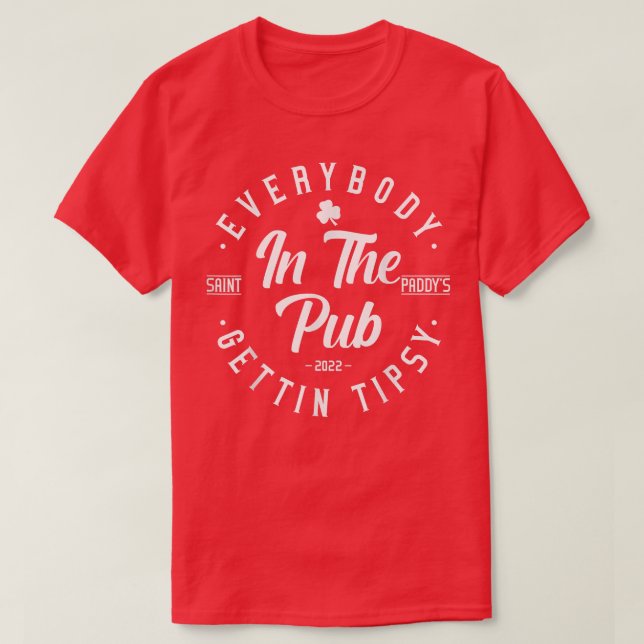 Everybody In The Pub Getting Tipsy St Patricks Day T-Shirt (Design Front)