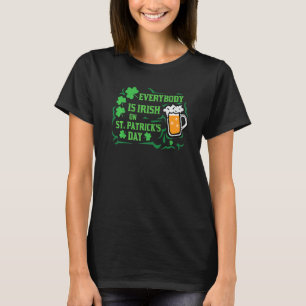 Everybody Is Irish On St Patrick's Day, St Paddy T-Shirt