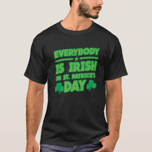 Everybody Is Irish On St. Patrick's Day, St. Paddy T-Shirt