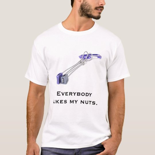 Everybody likes my nuts (for males) T-Shirt