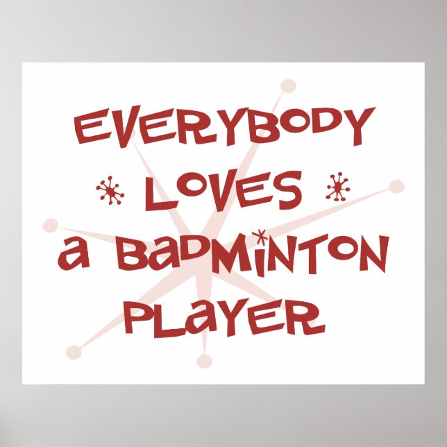 Everybody Loves A Badminton Player Poster (Front)