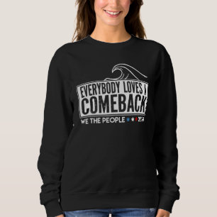 Everybody Loves A Comeback We The People 2024 Sweatshirt