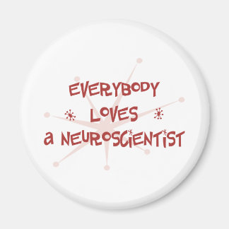 Everybody Loves A Neuroscientist Magnet