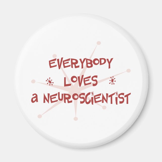 Everybody Loves A Neuroscientist Magnet (Front)