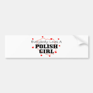 Everybody Loves A Polish Girl Bumper Sticker