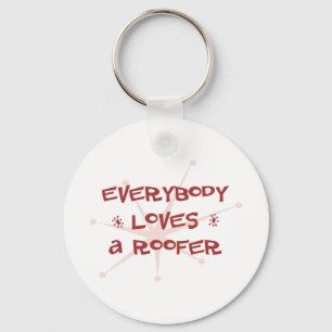 Everybody Loves A Roofer Key Ring