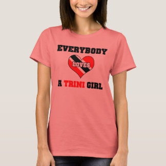 Everybody loves a Trini Girl T-Shirt