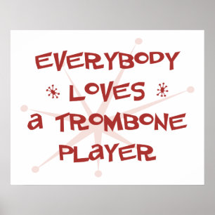 Everybody Loves A Trombone Player Poster