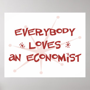 Everybody Loves An Economist Poster
