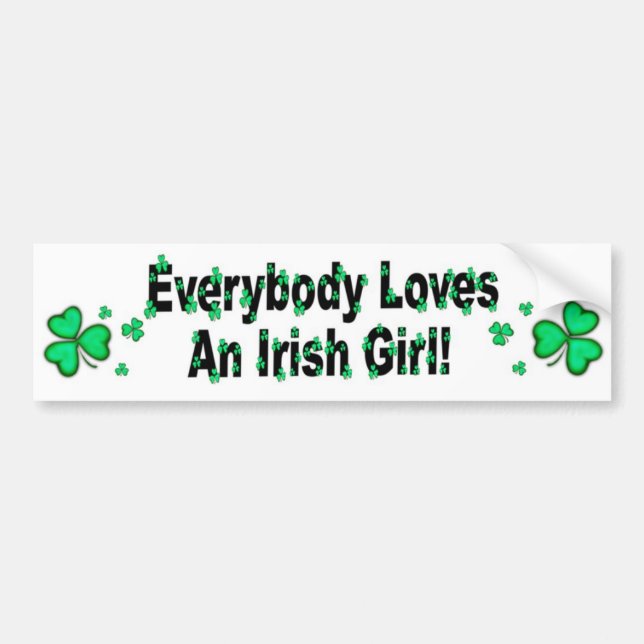 Everybody Loves An Irish Girl Bumper Sticker (Front)