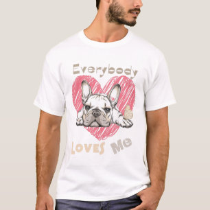 Everybody loves me cute collection with frenchie T-Shirt