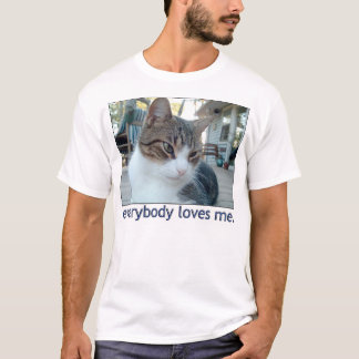everybody loves me T-Shirt