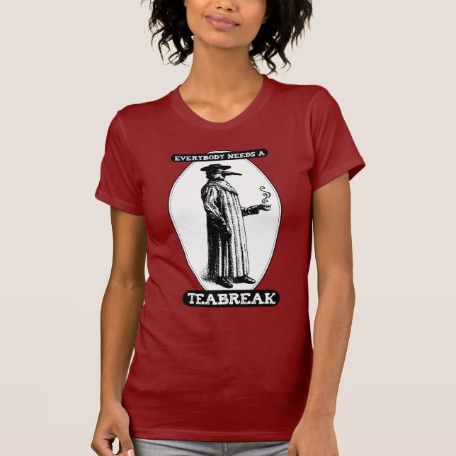 Everybody Needs A Teabreak T-Shirt (Front)