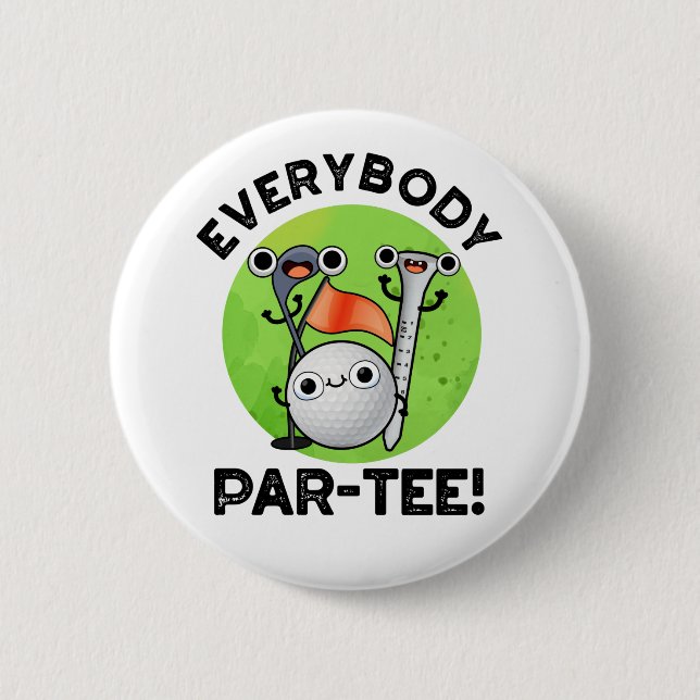 Everybody Par-tee Funny Golf Pun  6 Cm Round Badge (Front)