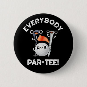 Everybody Par-tee Funny Golf Pun Dark BG 6 Cm Round Badge