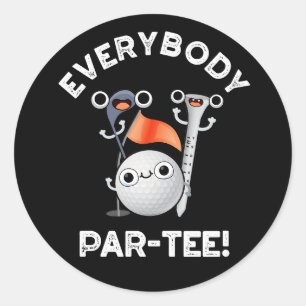 Everybody Par-tee Funny Golf Pun Dark BG Classic Round Sticker