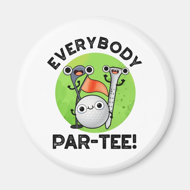 Everybody Par-tee Funny Golf Pun  Magnet (Front)