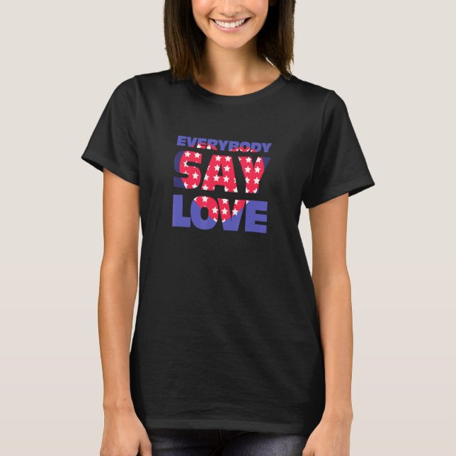 Everybody Say Love America Usa American 4th Of Jul T-Shirt (Front)