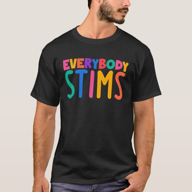 Everybody Stims Autism Awareness Special Ed Teache T-Shirt (Front)