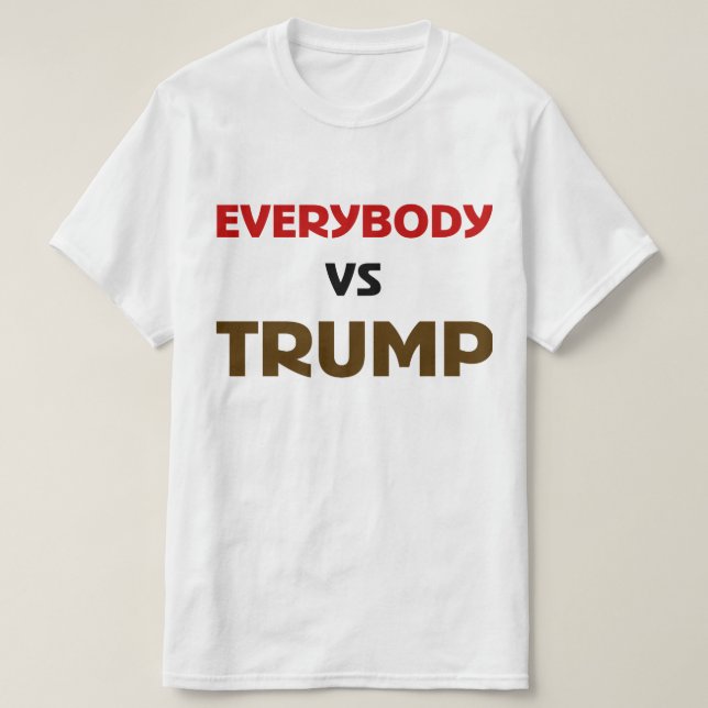 Everybody VS Trump T-Shirt (Design Front)