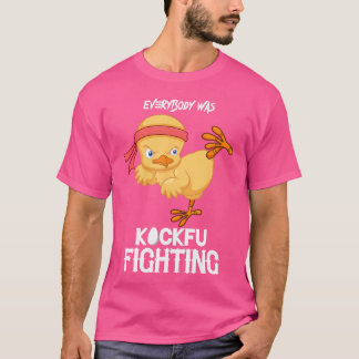Everybody Was Kockfu Fighting Funny Chicken Karate T-Shirt