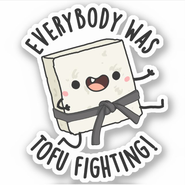 Everybody Was Tofu Fighting Funny Food Pun  (Front)
